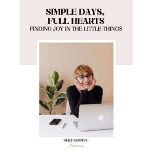 Simple Days full hearts Serendipity Success