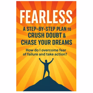 Fearless how do i overcome fear of failure and take action