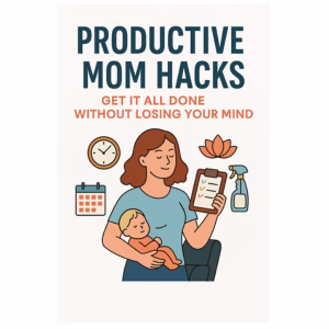 productive mom hacks How do I get anything done with kids at home?
